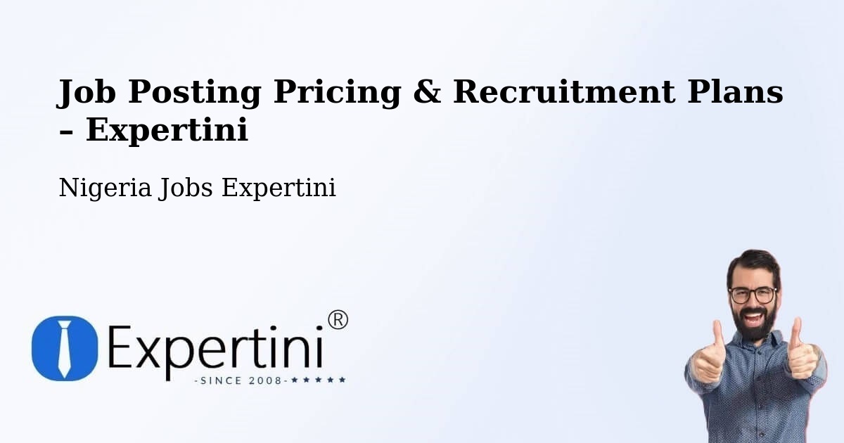 Job Posting Pricing & Recruitment Plans – Benin City - Benin City, Nigeria Jobs Expertini